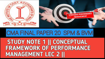 L2. STUDY NOTE 1 || CONCEPTUAL FRAMEWORK OF PERFORMANCE MANAGEMENT LEC 2 ||