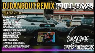 DJ DANGDUT REMIX FULL BASS🎵FYP TIKTOK||SECAWAN MADU||SAKIT GIGI🎵