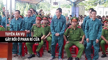 Tuyên án 15 bị cáo gây rối ở Phan Rí Cửa, Bình Thuận