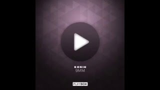 Konih - 9MM (Original Mix) [Playbox]