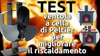 prova ventola passiva a cella peltier per stufe a legna