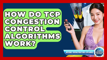 How Do TCP Congestion Control Algorithms Work? - Internet Infrastructure Explained