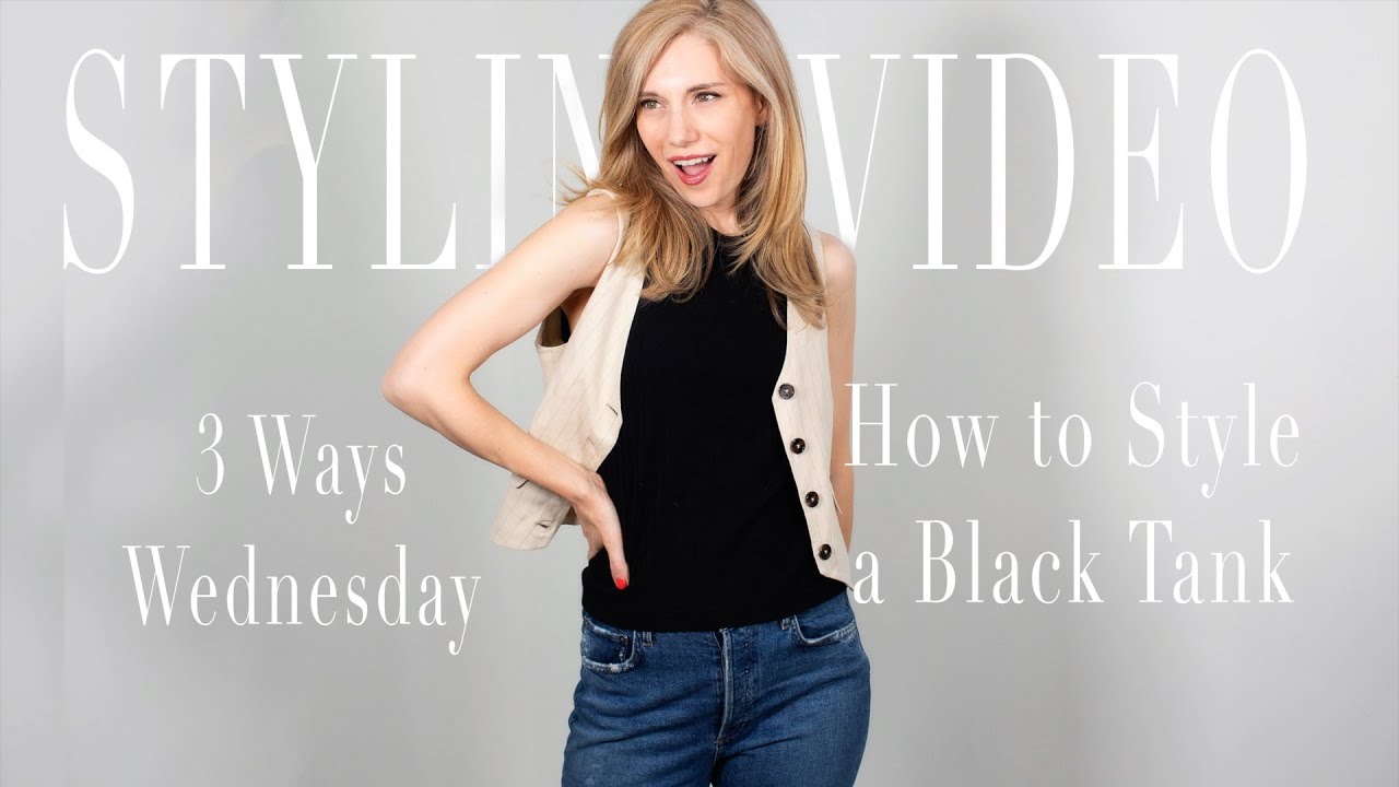 3 Ways to Style a Black Tank | Wardrobe Essentials | Glossy Philosophy | 