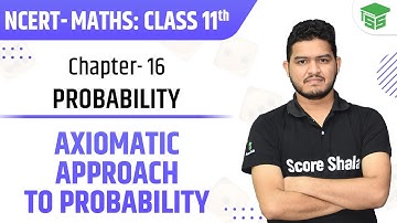 Axiomatic Approach to Probability | Chapter 16 Class 11 Maths NCERT