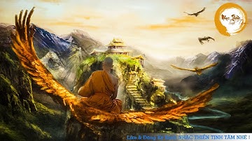 Nhạc Thiền Tịnh Tâm - Tự Tại Và Giải Thoát - Hòa Mình Vào Chốn Bồng Lai Tiên Cảnh