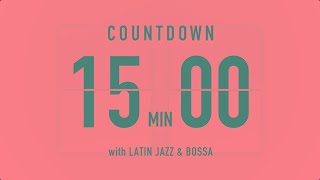 15 Minutes Countdown Timer Flip clock🎵 / +Latin Jazz & Bossa 🌞🔔