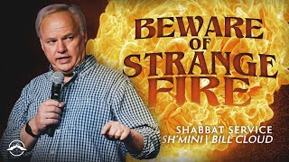 Beware of Strange Fire | TEACHING ONLY | Bill Cloud