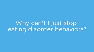 Why can’t I just stop eating disordered behaviors?