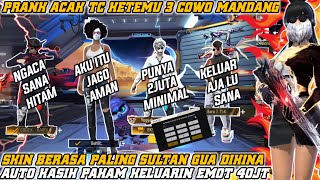 Prank Acak Tc Ketemu Tiga Cowo Sultan Mandang Skin Ngatain Gua Bot Auto Kasih Paham Emote 40jt
