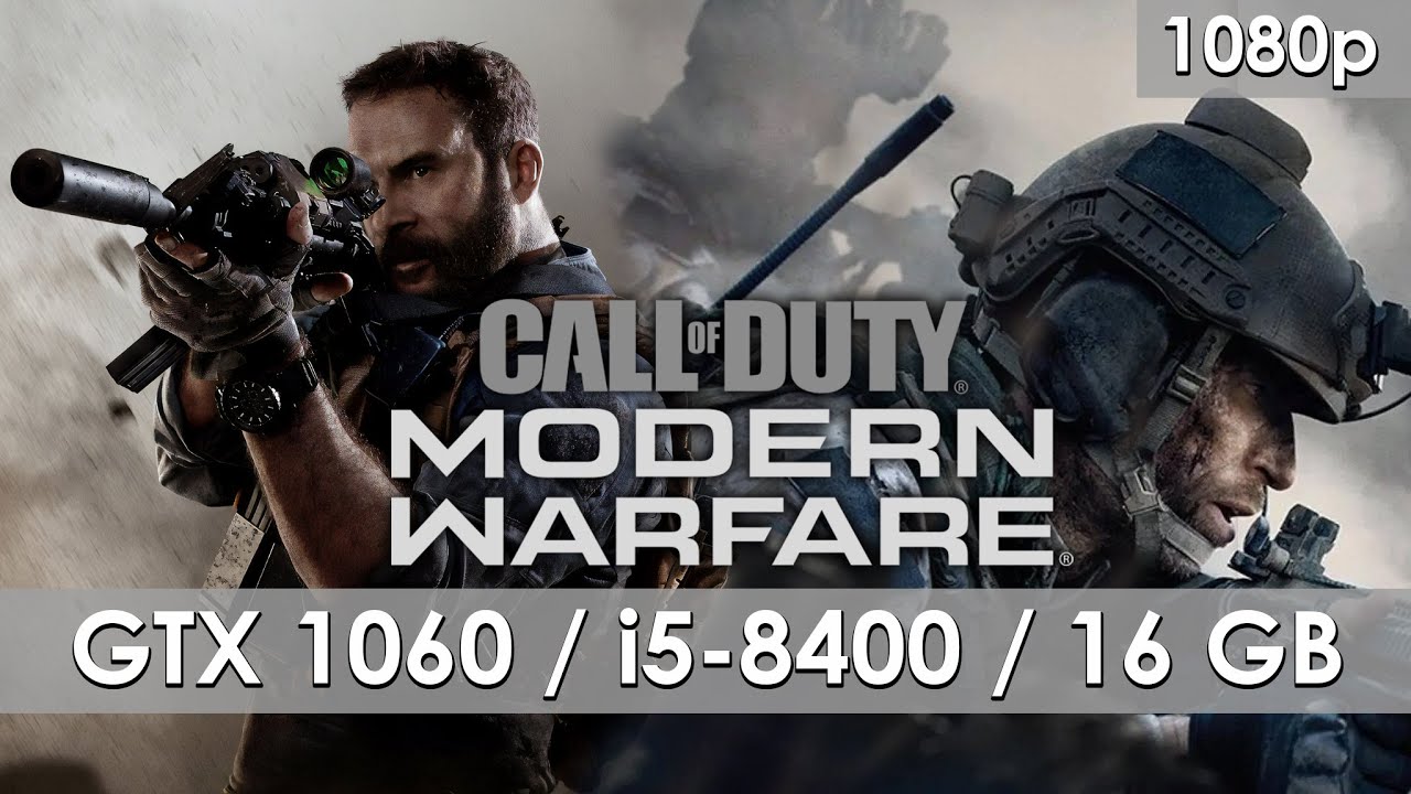 Call of Duty: Modern Warfare - GTX 1060 6GB - i5 8400 - 16 GB RAM [1080p]