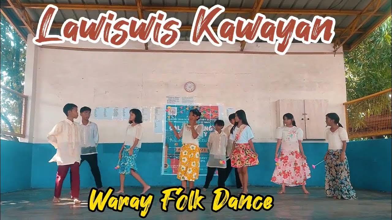 LAWISWIS KAWAYAN IS A WARAY FOLK DANCE POPULARIZED BY THE PROVINCES OF