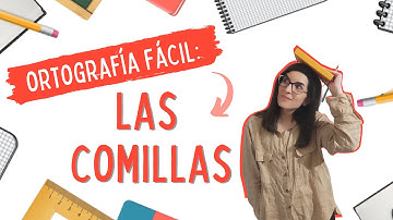 LAS COMILLAS. Cómo usarlas para escribir un texto.