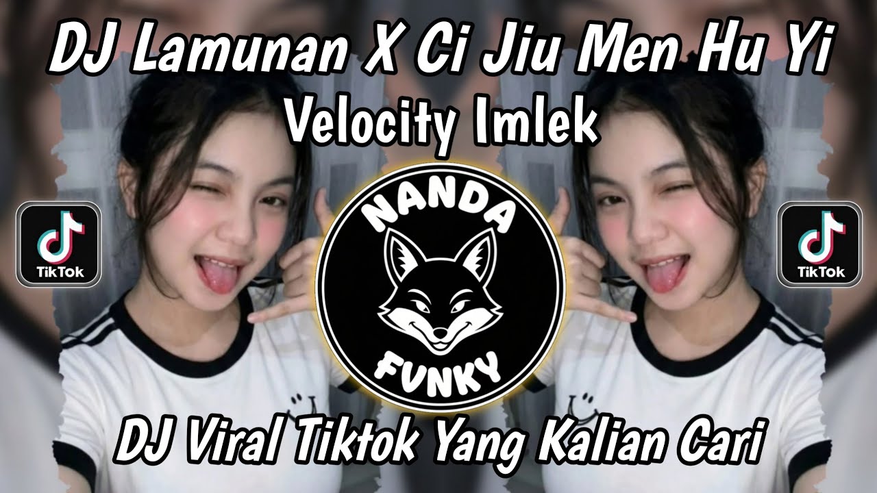 DJ LAMUNAN X CI JIU MEN HU YI VELOCITY IMLEK ll DJ YANG LAGI VIRAL DI TIKTOK 2026!