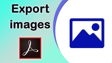 How to export images from a pdf file using Adobe Acrobat Pro DC 2022