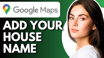How To Add My House Name To Google Map - Full Guide
