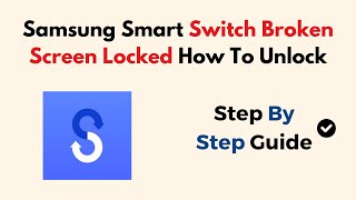 Samsung Smart Switch Broken Screen Locked How To Unlock