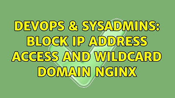 DevOps & SysAdmins: Block IP address access and wildcard domain Nginx (2 Solutions!!)