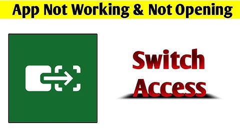 Switch Access App Not Working & Opening Crashing Problem Solved