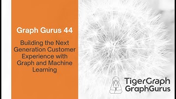 Graph Gurus 44: Building The Next Generation Customer Experience With Graph And Machine Learning