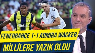FENERBAHÇE 1-1 ADMIRA WACKER | MİLLİLERE YAZIK OLDU | MAÇ SONU