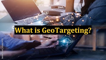 What is GeoTargeting?