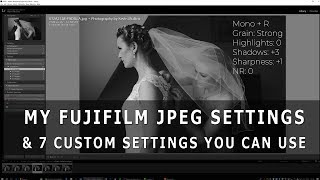 My Fujifilm JPEG Settings & 7 Custom Settings