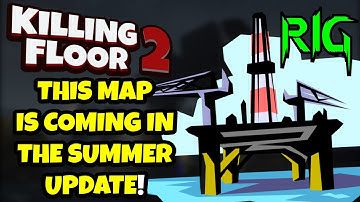 Killing Floor 2 | THIS MAP IS COMING FOR THE SUMMER UPDATE! - Another Community Map xD