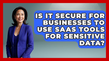 Is It Secure for Businesses to Use SaaS Tools for Sensitive Data? | The SaaS Pros Breakdown News