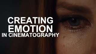 How To Create Emotion In Cinematography