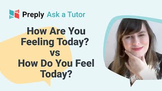 How Are You Feeling Today And How Do You Feel Today English Preply
