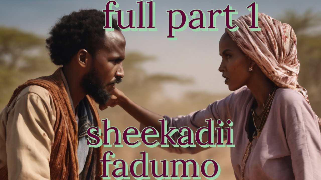 PART 1 \ FAADUMO SHEEKADII UGU YAABKA BADNAUD IBRAAHIM YAA QAATAY
