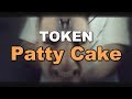 TOKEN - Patty Cake Lyrics