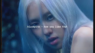 blackpink - how you like that (slowed down)༄