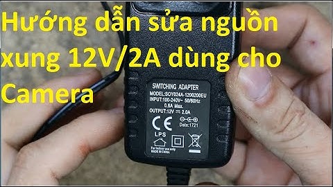 Sửa Adapter 12V/2A của Camera
