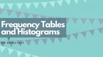 Frequency Tables and Histograms