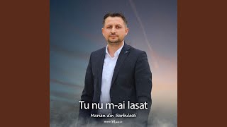 Tu nu m-ai lasat