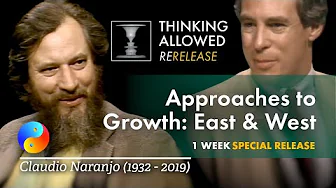 Approaches to Growth: East and West with Claudio Naranjo (1932 - 2019)