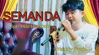 Lagu Lampung Hits || S E M A N D A cipt: Hila Hambala cover: Heddy Pualam & Dj Endra