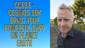 CC393 - Cosmos SDK Bring your Powerful DAPP on Planet Earth