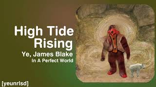 Ye - High Tide Rising (feat. James Blake) | IN A PERFECT WORLD ERA