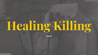 Tabber - Healing Killing (Lyrics) [HAN/ROM/ENG]