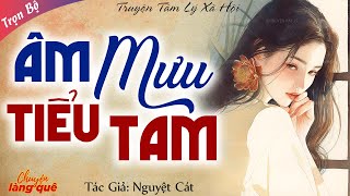 Truyện Ngắn Hôn Nhân Nên Nghe: ÂM MƯU TIỂU TAM | Chuyện Làng Quê Kể Chuyện Đêm Khuya