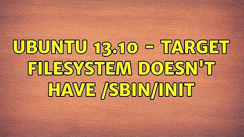 Ubuntu: Ubuntu 13.10 - Target filesystem doesn