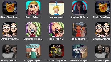 Stitchy Piggy Chapter,Scary Robber,Rescue Cut,Smiling-X Zero,Grandpa,Ice Scream 3,Piggy Chapter 1,