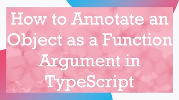 How to Annotate an Object as a Function Argument in TypeScript