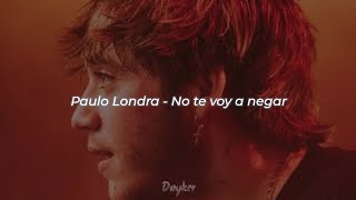 Paulo Londra - No Te Voy a Negar || Letra