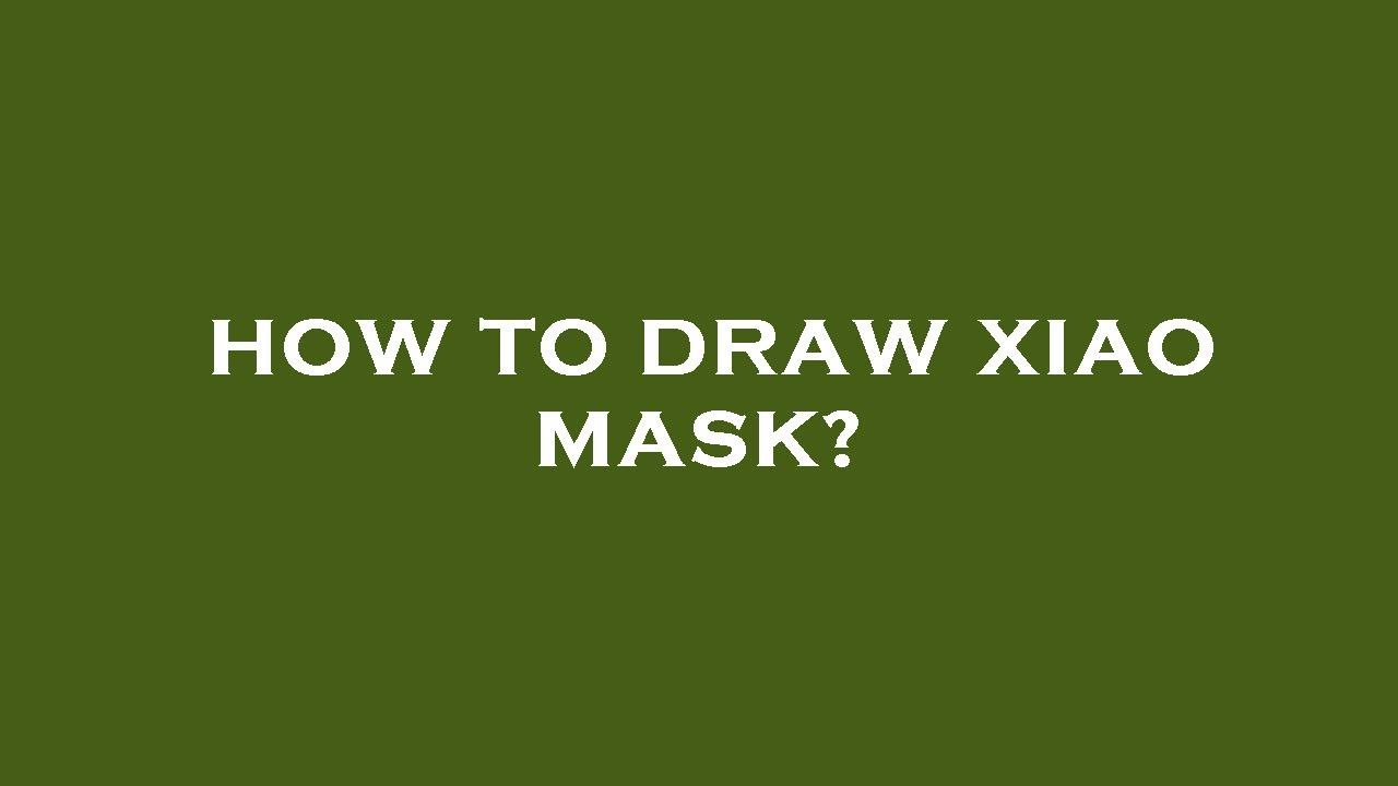 How to draw xiao mask? - YouTube
