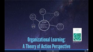 Organizational Learning: A Theory of Action Perspective Organizational Learning: A Theory of Action Perspective