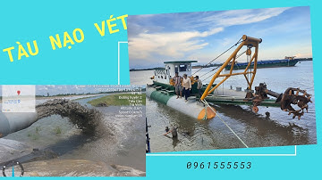 THI CÔNG NẠO VÉT KÊNH - TÀU NẠO VÉT - TÀU HÚT CÁT