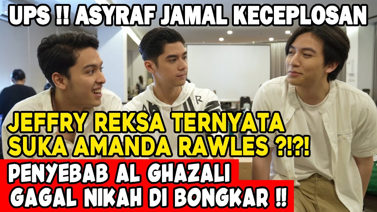 GAWATTT !! ASYRAF JAMAL BONGKAR RAHASIA AL GHAZALI & JEFFRY REKSA !! TERNYATA JEFFRY BEGINI..